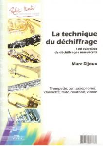 DIJOUX MARC - LA TECHNIQUE DU DECHIFFRAGE - 100 EXERCICES POUR TROMPETTE, COR ...