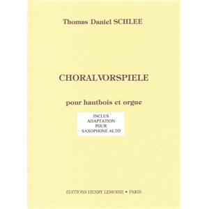 SCHLEE THOMAS DANIEL - CHORALVORSPIELE OP.18 - HAUTBOIS (OU SAXOPHONE ALTO) ET ORGUE