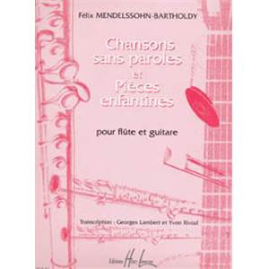 MENDELSSOHN FELIX - CHANSONS SANS PAROLES ET PIECES ENFANTINES - FLUTE ET GUITARE