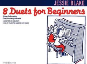 BLAKE JESSIE - EIGHT DUETS FOR BEGINNERS - PIANO A QUATRE MAINS