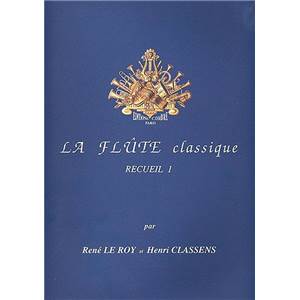 LE ROY R/CLASSENS H - LA FLUTE CLASSIQUE VOL.1