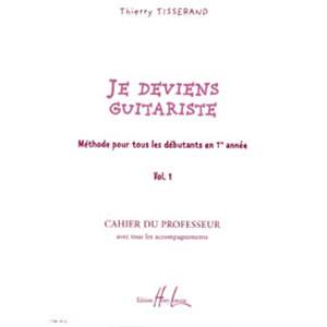 TISSERAND THIERRY - JE DEVIENS GUITARISTE VOL.1 PROFESSEUR