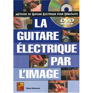 DESGRANGES BRUNO - GUITARE ELECTRIQUE PAR L'IMAGE + DVD