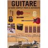 COMPILATION - GUITARE LE GUIDE COMPLET POUR LE GUITARISTE