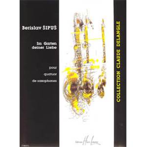 SIPUS BERISLAV - IM GARTEN DEINER LIEBE - 4 SAXOPHONES (CONDUCTEUR)