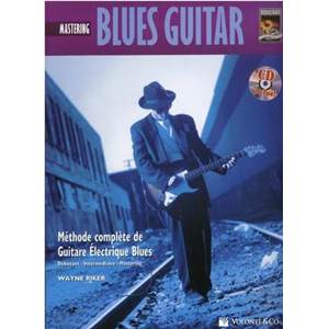 RIKER WAYNE - MASTERING BLUES GUITAR METHODE COMPLETE DE GUITARE ELECTRIQUE BLUES + CD