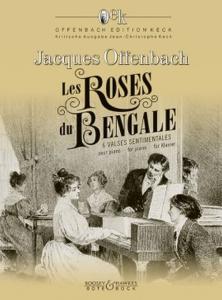 OFFENBACH JACQUES - LES ROSES DU BENGALE  PIANO