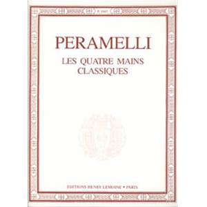 PERAMELLI A - QUATRE MAINS CLASSIQUES - PIANO A 4 MAINS