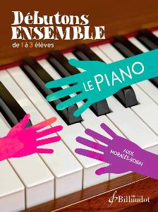 MORALES-ROBIN AUDE - DEBUTONS ENSEMBLE LE PIANO DE 1 A 3 ELEVES - PIANO