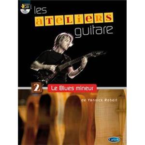 ROBERT YANNICK - LES ATELIERS GUITARE 2 LE BLUES MINEUR + CD