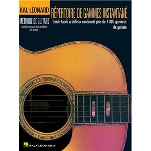 HAL LEONARD - METHODE DE GUITARE REPERTOIRE DE GAMMES INSTANTANE EN FRANÇAIS