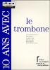 10 ANS AVEC LE TROMBONE - LIVRE