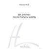 PLE SIMONE - 6 DANSES - PIANO A 4 MAINS