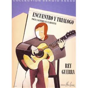 GUERRA REY - ENCUENTRO Y TRIALOGO - 2 GUITARES ET CLARINETTE