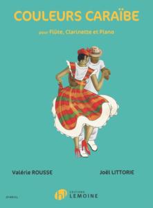 ROUSSE/LITTORIE - COULEURS CARAIBE - FLUTE, CLARINETTE ET PIANO