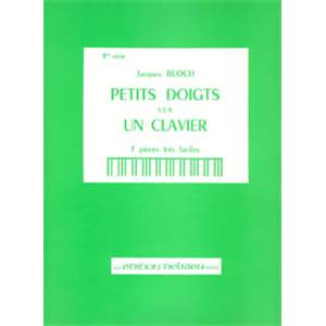 BLOCH JACQUES - PETITS DOIGTS SUR UN CLAVIER VOL.2 - PIANO