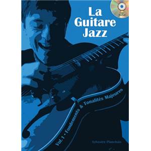 PLANCHAIS SYLVESTER - LA GUITARE JAZZ VOL.1 FONDEMENTS ET TONALITES MAJEURES + CD ÉPUISÉ