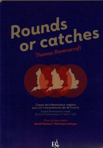 RAVENSCROFT THOMAS - ROUNDS OR CATCHES - CANONS DE LA RENAISS GB - 3 A 11 INSTRU EN CLES DE FA ET UT