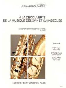 LONDEIX JEAN-MARIE - A LA DECOUVERTE DE LA MUSIQUE DES 17° ET 18° SIECLES VOL.2 - SAXO SOP ET PIANO