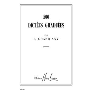 GRANDJANY LUCIEN - 500 DICTEES GRADUEES - DICTEES MUSICALES