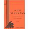 SCHUMANN ROBERT - LE PETIT SCHUMANN - PIANO