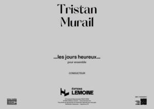 MURAIL TRISTAN - LES JOURS HEUREUX POUR ENSEMBLE - CONDUCTEUR