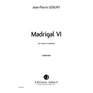 LEGUAY JEAN PIERRE - MADRIGAL VI - QUATUOR DE SAXOPHONES (CONDUCTEUR)