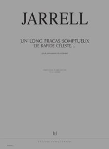 JARRELL MICHAEL - ...UN LONG FRACAS SOMPTUEUX DE RAPIDE CELESTE... - PERCUSSION ET ORCHESTRE (COND)