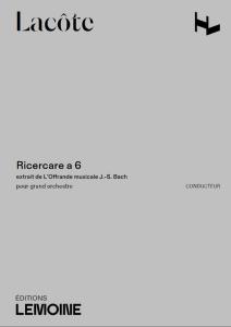 LACOTE THOMAS - RICERCARE A 6 POUR GRAND ORCHESTRE - CONDUCTEUR