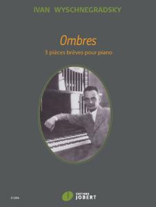 WYSCHNEGRADSKY IVAN - OMBRES (3 PIECES BREVES) - PIANO