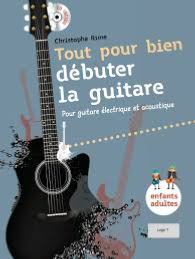 RIME CHRISTOPHE- TOUT POUR BIEN DEBUTER LA GUITARE 