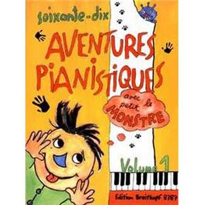 COLLECTIF - 70 AVENTURES PIANISTIQUES AVEC LE PETIT MONSTRE VOL.1 PIANO