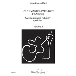 GRAU JEAN-PIERRE - LES CHEMINS DE LA VIRTUOSITE - REACHING TOWARD VIRTUOSITY VOL.2 - GUITARE