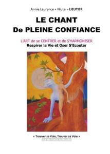 LIEUTIER ANNIE LAURENCE  - LE CHANT DE PLEINE CONFIANCE - LIVRE