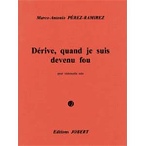 PEREZ-RAMIREZ MA - DERIVE QUAND JE SUIS DEVENU FOU - VIOLONCELLE