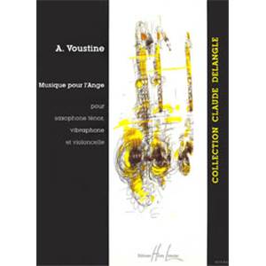 VOUSTINE ALEXANDRE - MUSIQUE POUR L'ANGE - SAXOPHONE SIB, VIOLONCELLE ET VIBRAPHONE (CONDUCTEUR)