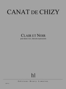 CANAT DE CHIZY EDITH - CLAIR ET NOIR - 12 VOIX (SATB), CLAVECIN ET PERCUSSION (CONDUCTEUR ET PART)