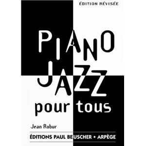 ROBUR JEAN - PIANO JAZZ POUR TOUS METHODE DE PIANO JAZZ