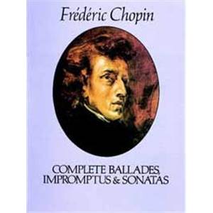 CHOPIN FREDERIC - BALLADES IMPROMPTUS SONATES