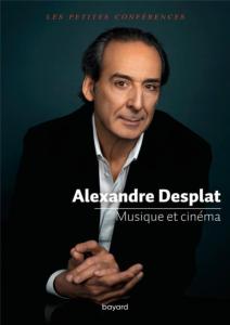 DESPLAT ALEXANDRE -  MUSIQUE ET CINEMA - LIVRE