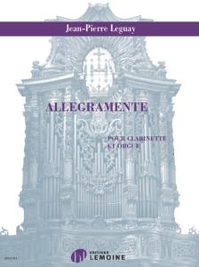 LEGUAY JEAN-PIERRE - ALLEGRAMENTE - CLARINETTE ET ORGUE