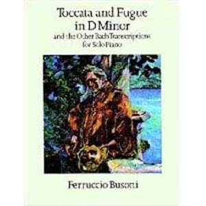 BUSONI FERRUCCIO - TOCCATA ET FUGUE EN RE MIN ET AUTRES TRANSCRIPTIONS