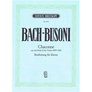 JEAN-SEBASTIEN BACH/BUSONI FERRUCIO - CHACONNE BWV1004 (D'APRES PARTITA 2 POUR VIOLON) RE MIN PIANO