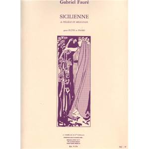 FAURE GABRIEL - SICILIENNE OP.78 DE PELLEAS ET MELISANDRE POUR FLUTE ET PIANO