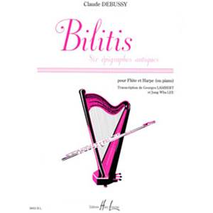 DEBUSSY CLAUDE - BILITIS - 6 EPIGRAPHES ANTIQUES - FLUTE ET HARPE OU PIANO