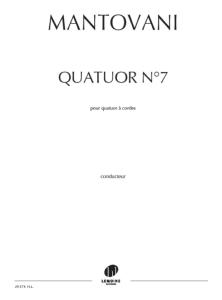 MANTOVANI BRUNO - QUATUOR N7 POUR QUATUOR A CORDES - CONDUCTEUR ET PARTIES SEPAREES