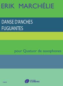 MARCHELIE ERIK - DANSE D'ANCHES FUGUANTES - QUATUOR DE SAXOPHONES (CONDUCTEUR ET PARTIES)