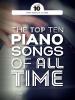 COMPILATION - THE TOP TEN PIANO SONGS OF ALL TIME TO PLAY ON PIANO