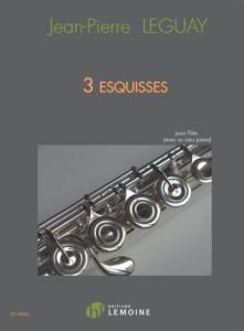 LEGUAY JEAN-PIERRE - ESQUISSES (3) - FLUTE AVEC OU SANS PIANO