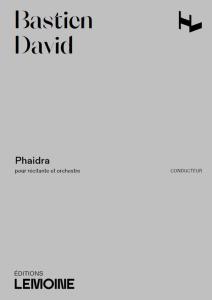 DAVID BASTIEN - PHAIDRA POUR RECITANTE ET ORCHESTRE - CONDUCTEUR